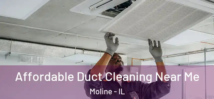 Affordable Duct Cleaning Near Me Moline - IL