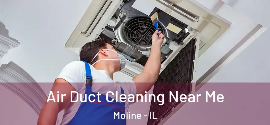  Air Duct Cleaning Near Me Moline - IL