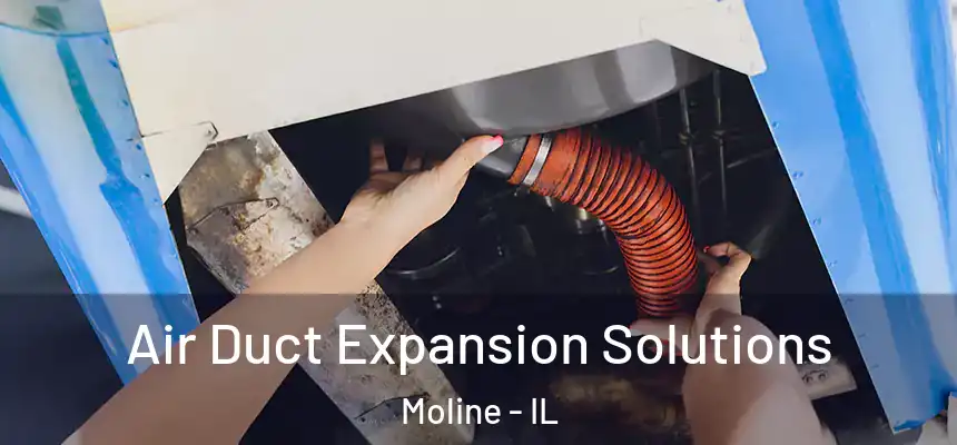Air Duct Expansion Solutions Moline - IL