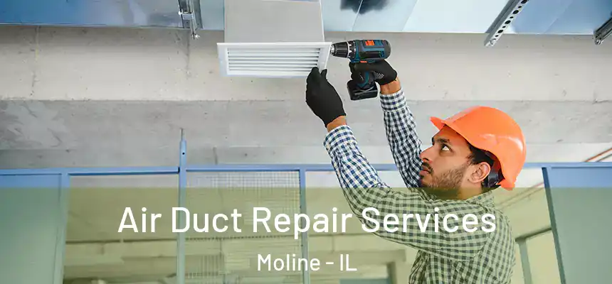 Air Duct Repair Services Moline - IL