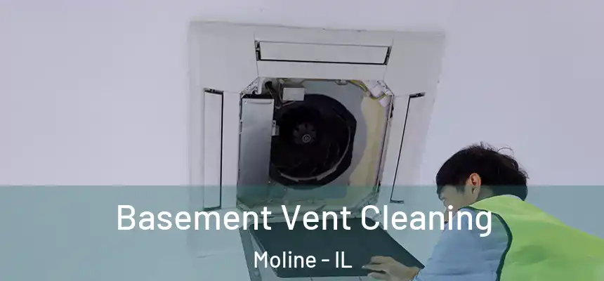  Basement Vent Cleaning Moline - IL