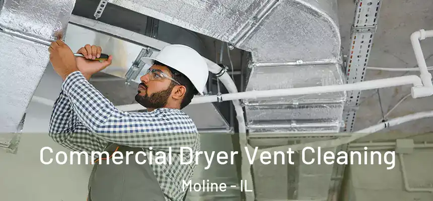 Commercial Dryer Vent Cleaning Moline - IL