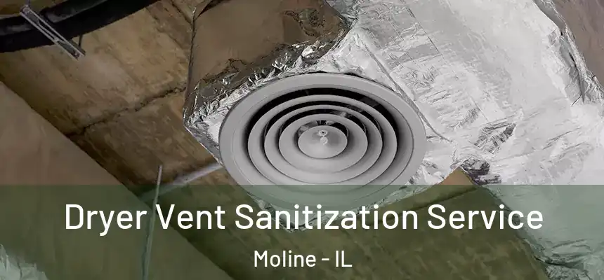 Dryer Vent Sanitization Service Moline - IL