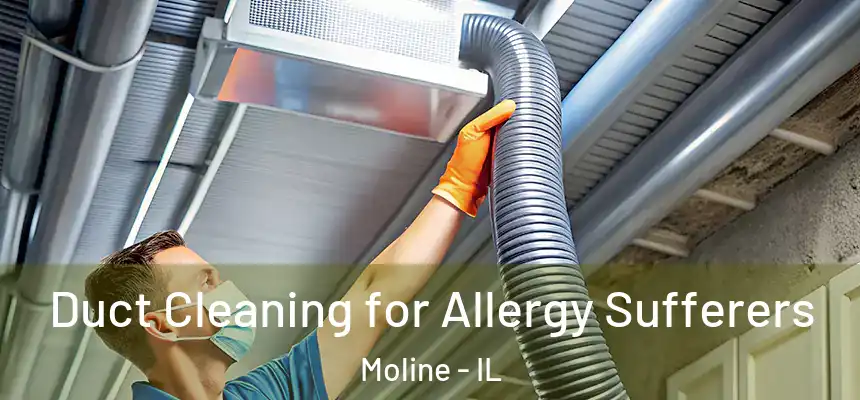  Duct Cleaning for Allergy Sufferers Moline - IL