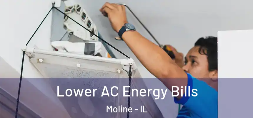 Lower AC Energy Bills Moline - IL