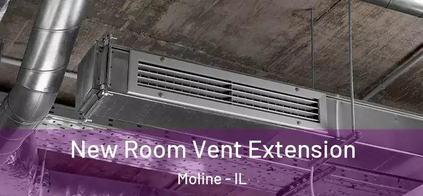  New Room Vent Extension Moline - IL