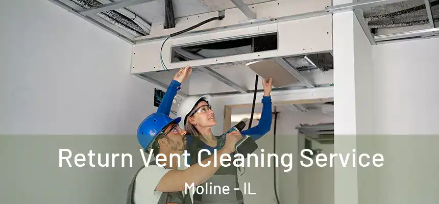  Return Vent Cleaning Service Moline - IL