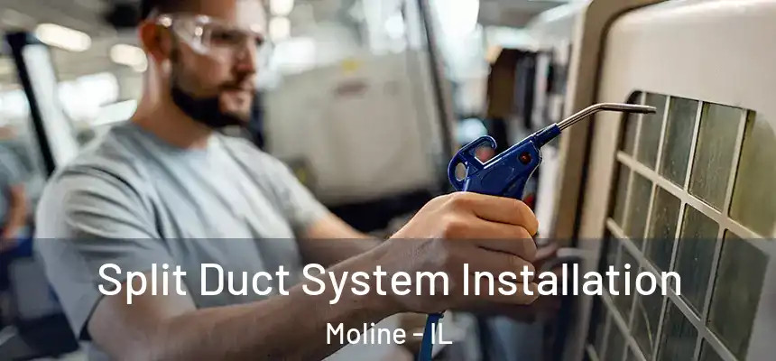  Split Duct System Installation Moline - IL