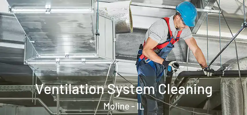  Ventilation System Cleaning Moline - IL